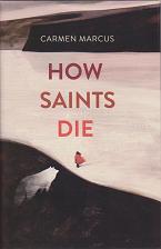 How Saints Die by Carmen Marcus